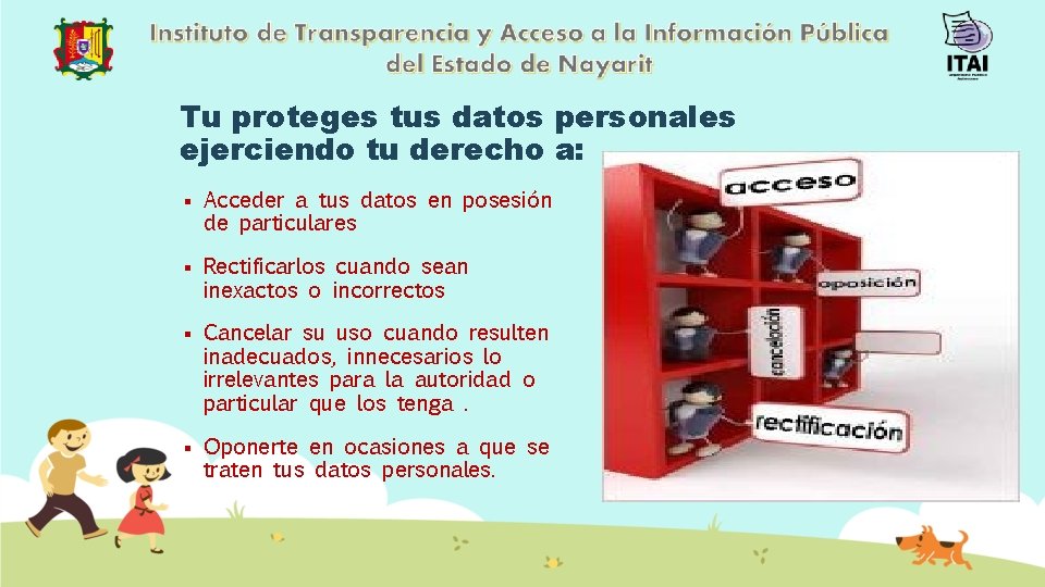 Tu proteges tus datos personales ejerciendo tu derecho a: § Acceder a tus datos