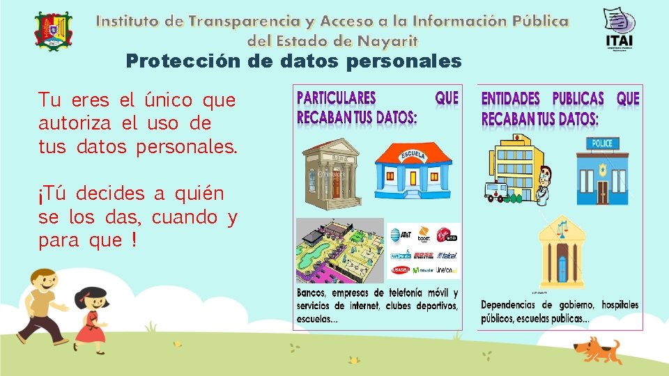Protección de datos personales Tu eres el único que autoriza el uso de tus
