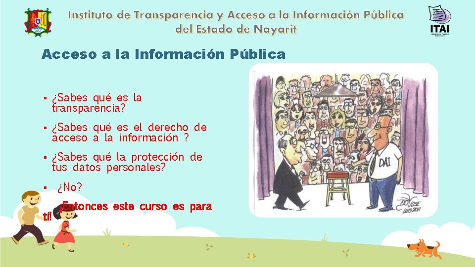 Acceso a la Información Pública § ¿Sabes qué es la transparencia? § ¿Sabes qué