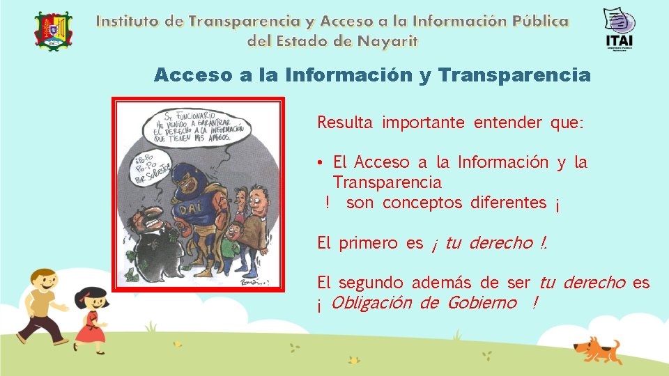 Acceso a la Información y Transparencia Resulta importante entender que: • El Acceso a