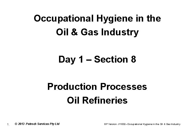 Occupational Hygiene in the Oil & Gas Industry Day 1 – Section 8 Production