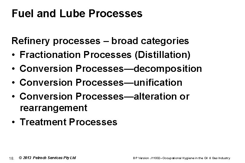 Fuel and Lube Processes Refinery processes – broad categories • Fractionation Processes (Distillation) •