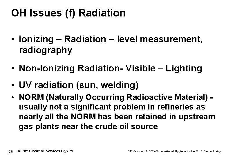 OH Issues (f) Radiation • Ionizing – Radiation – level measurement, radiography • Non-Ionizing