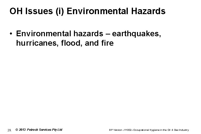 OH Issues (i) Environmental Hazards • Environmental hazards – earthquakes, hurricanes, flood, and fire