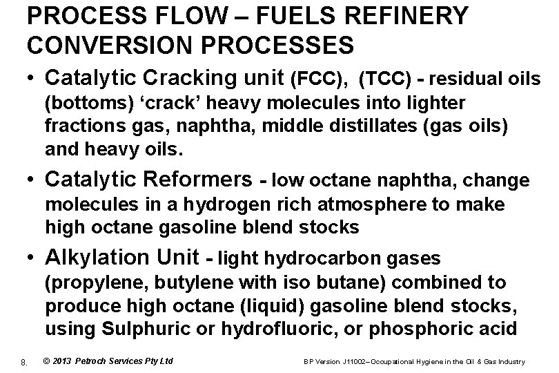 PROCESS FLOW – FUELS REFINERY CONVERSION PROCESSES • Catalytic Cracking unit (FCC), (TCC) -