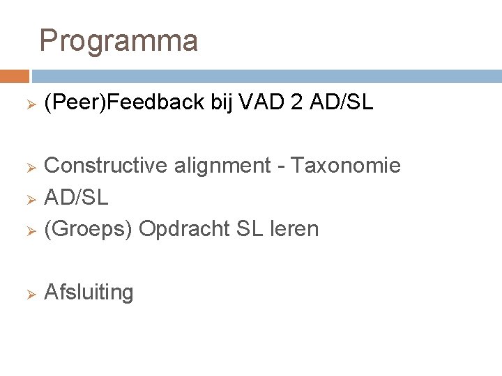 Programma Ø (Peer)Feedback bij VAD 2 AD/SL Constructive alignment - Taxonomie Ø AD/SL Ø