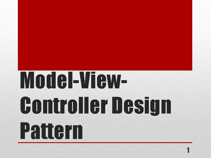 Model-View. Controller Design Pattern 1 