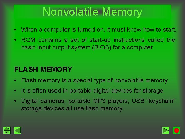 Nonvolatile Memory • When a computer is turned on, it must know how to