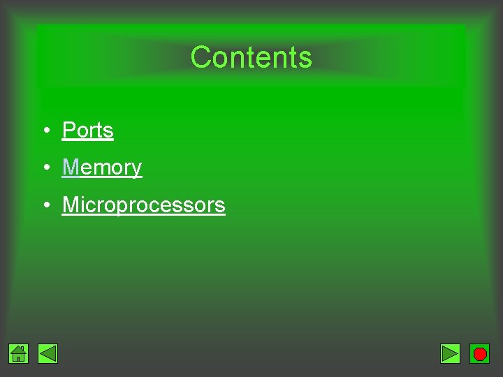 Contents • Ports • Memory • Microprocessors 