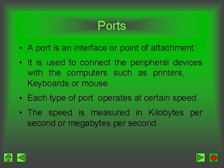 Ports • A port is an interface or point of attachment. • It is