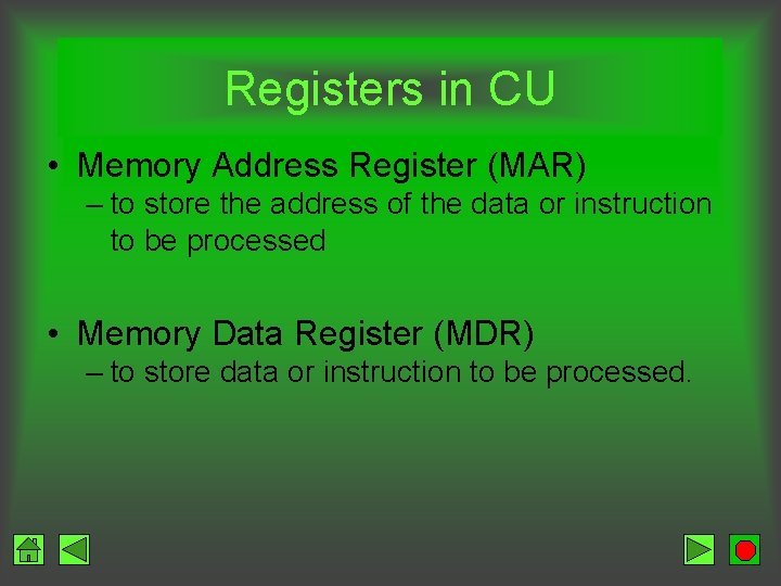 Registers in CU • Memory Address Register (MAR) – to store the address of