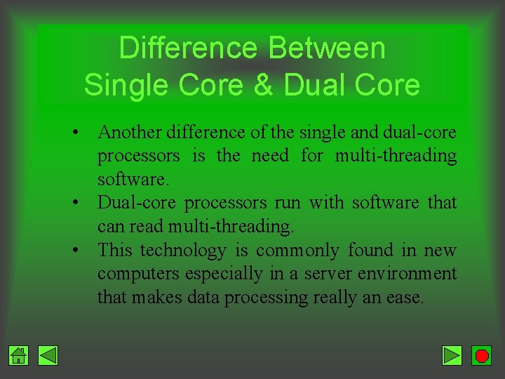 Difference Between Single Core & Dual Core • Another difference of the single and