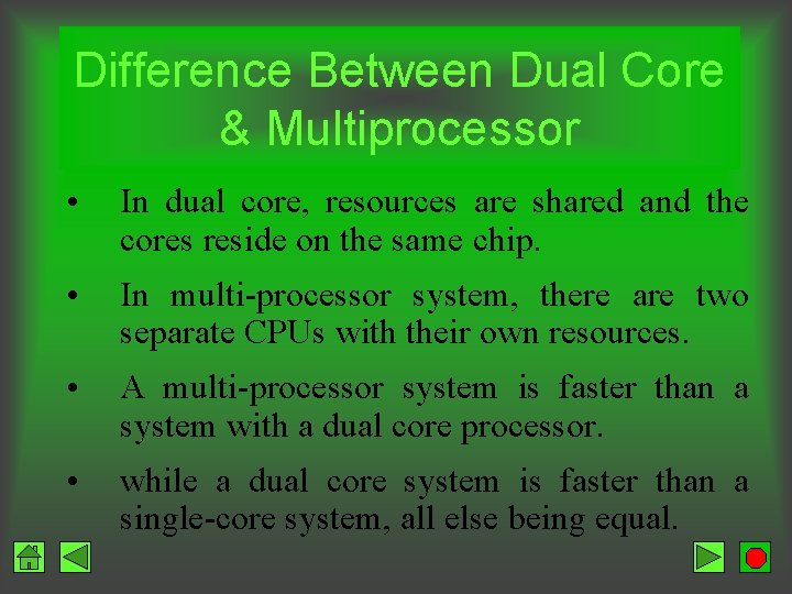 Difference Between Dual Core & Multiprocessor • In dual core, resources are shared and