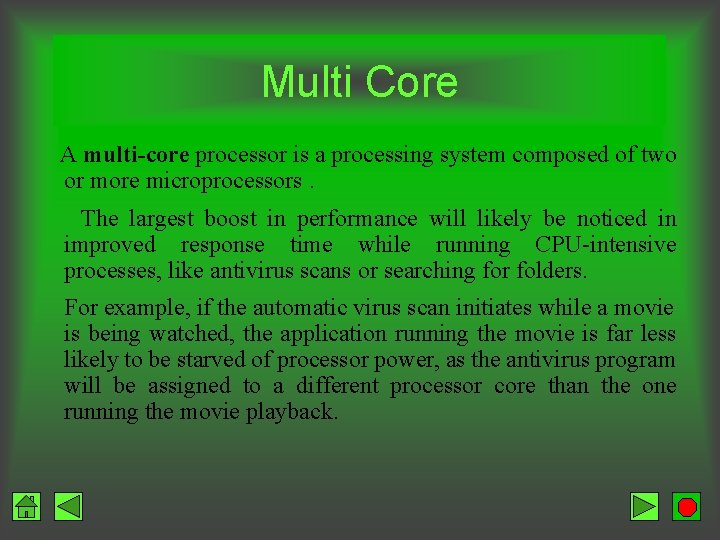 Multi Core A multi-core processor is a processing system composed of two or more