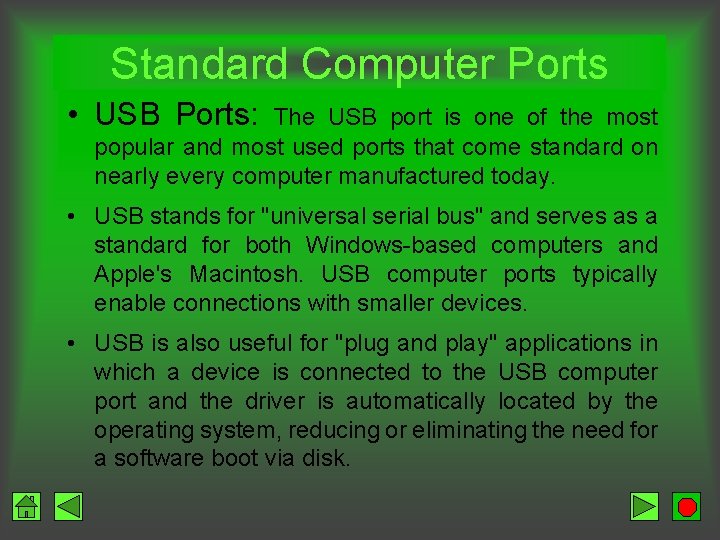 Standard Computer Ports • USB Ports: The USB port is one of the most