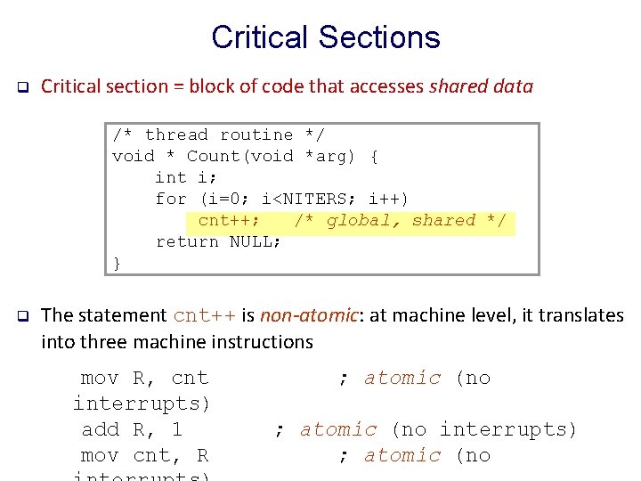 Critical Sections q Critical section = block of code that accesses shared data /*