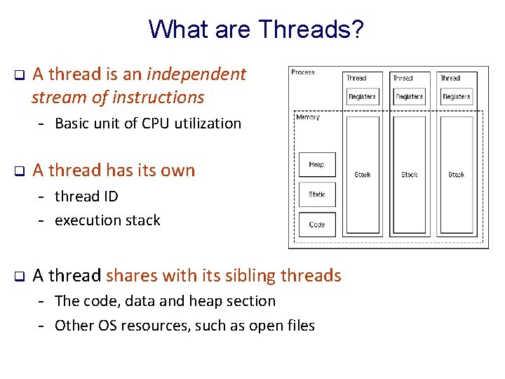 What are Threads? q A thread is an independent stream of instructions - Basic