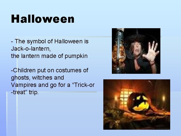 Halloween - The symbol of Halloween is Jack-o-lantern, the lantern made of pumpkin -Children