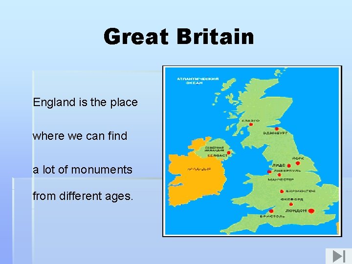 Great Britain England is the place where we can find a lot of monuments