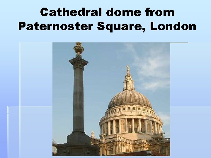 Cathedral dome from Paternoster Square, London 