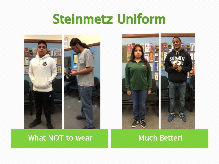 Steinmetz Uniform What NOT to wear Much Better! 