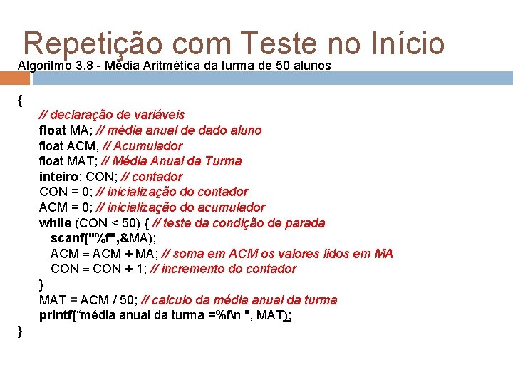 Repetição com Teste no Início Algoritmo 3. 8 - Média Aritmética da turma de
