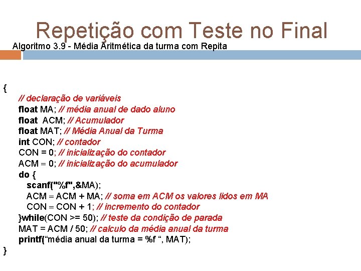 Repetição com Teste no Final Algoritmo 3. 9 - Média Aritmética da turma com