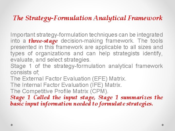 The Strategy-Formulation Analytical Framework Important strategy-formulation techniques can be integrated into a three-stage decision-making