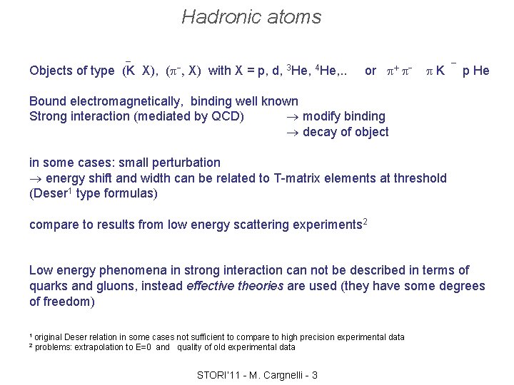 Hadronic atoms _ Objects of type (K X), (p-, X) with X = p,