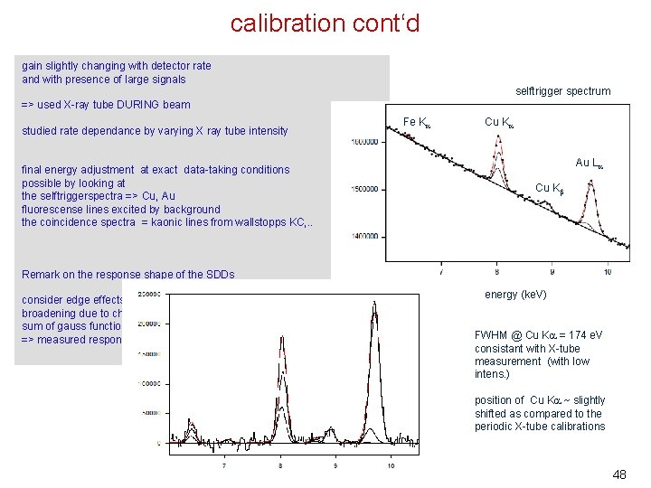 calibration cont‘d gain slightly changing with detector rate and with presence of large signals