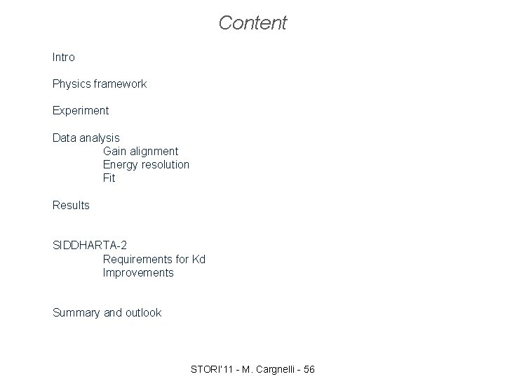 Content Intro Physics framework Experiment Data analysis Gain alignment Energy resolution Fit Results SIDDHARTA-2