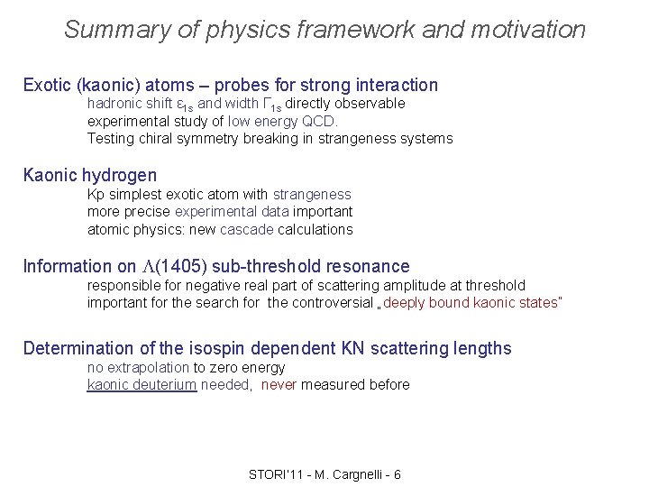 Summary of physics framework and motivation Exotic (kaonic) atoms – probes for strong interaction