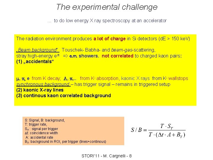 The experimental challenge. . . to do low energy X ray spectroscopy at an