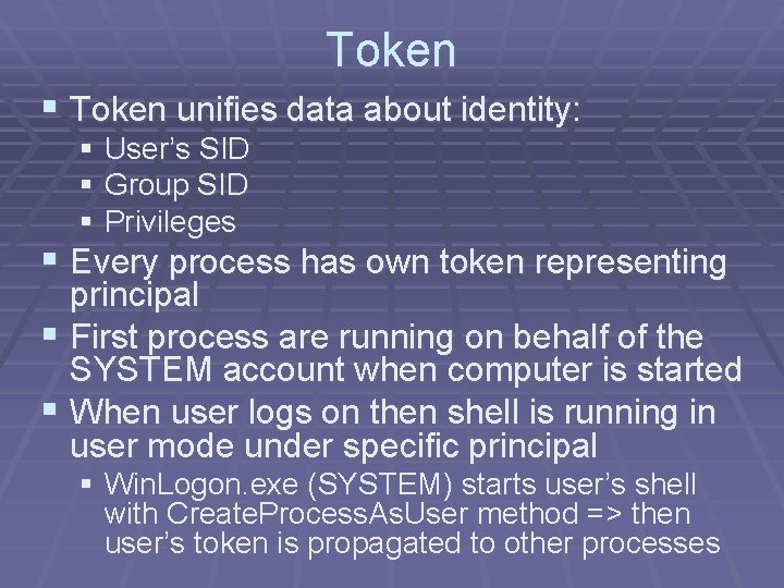 Token § Token unifies data about identity: § User’s SID § Group SID §