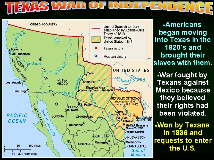 §Americans began moving into Texas in the 1820’s and brought their slaves with them.