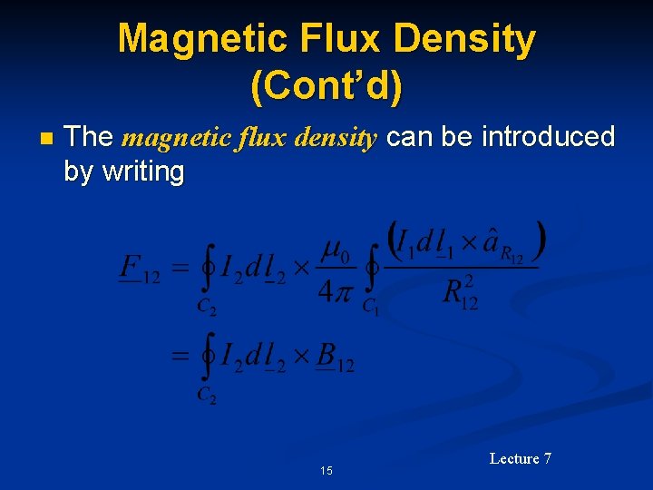 Magnetic Flux Density (Cont’d) n The magnetic flux density can be introduced by writing