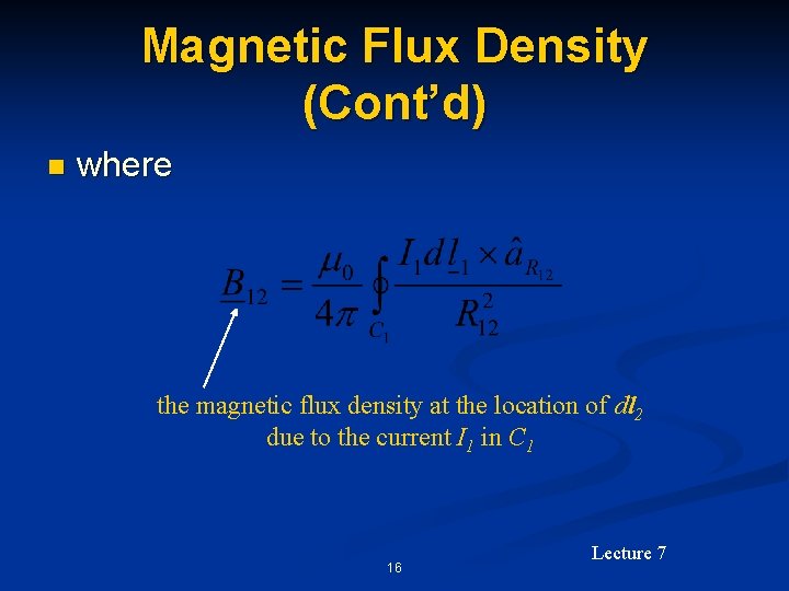 Magnetic Flux Density (Cont’d) n where the magnetic flux density at the location of