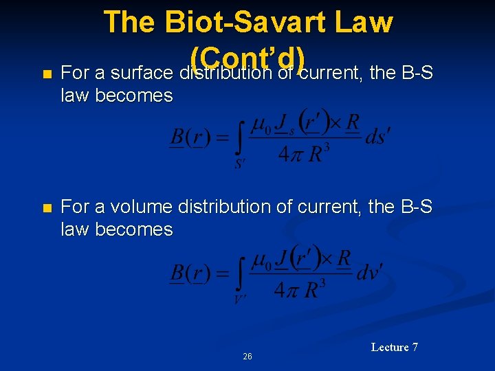 The Biot-Savart Law (Cont’d) n For a surface distribution of current, the B-S law