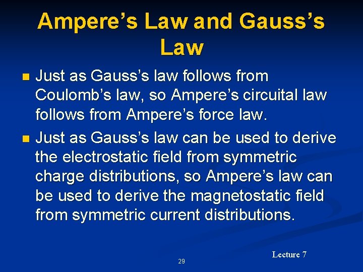 Ampere’s Law and Gauss’s Law Just as Gauss’s law follows from Coulomb’s law, so