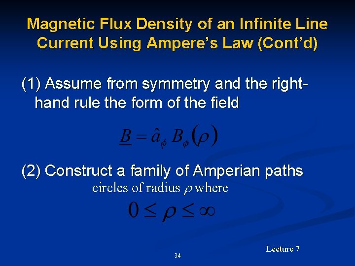 Magnetic Flux Density of an Infinite Line Current Using Ampere’s Law (Cont’d) (1) Assume