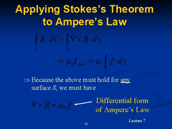 Applying Stokes’s Theorem to Ampere’s Law Because the above must hold for any surface