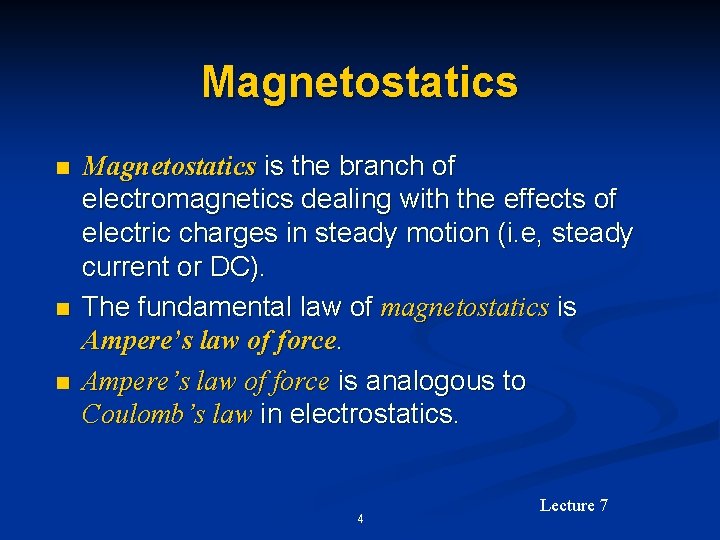 Magnetostatics n n n Magnetostatics is the branch of electromagnetics dealing with the effects