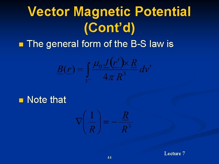 Vector Magnetic Potential (Cont’d) n The general form of the B-S law is n