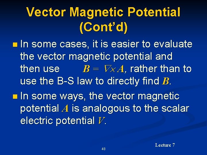 Vector Magnetic Potential (Cont’d) n In some cases, it is easier to evaluate the