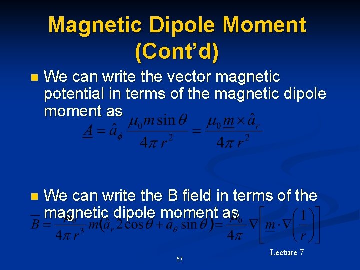 Magnetic Dipole Moment (Cont’d) n We can write the vector magnetic potential in terms