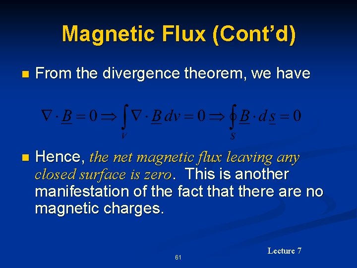 Magnetic Flux (Cont’d) n From the divergence theorem, we have n Hence, the net