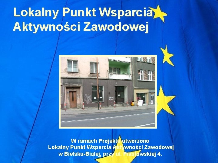 Lokalny Punkt Wsparcia Aktywności Zawodowej W ramach Projektu utworzono Lokalny Punkt Wsparcia Aktywności Zawodowej