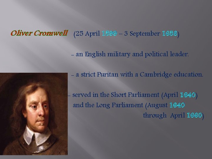 Oliver Cromwell (25 April 1599 – 3 September 1658) - an English military and