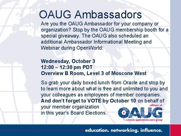 OAUG Ambassadors Are you the OAUG Ambassador for your company or organization? Stop by