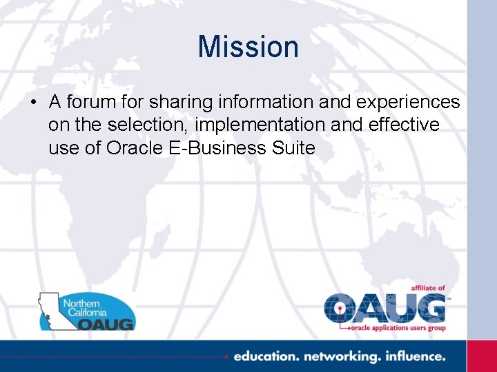 Mission • A forum for sharing information and experiences on the selection, implementation and